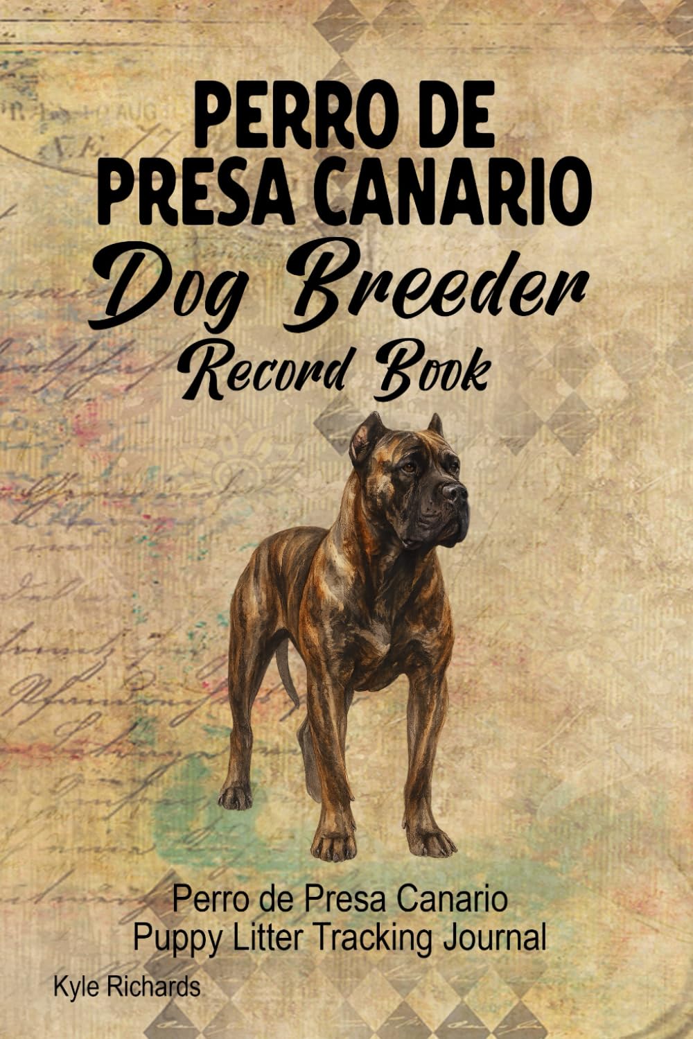 Perro de Presa Canario Dog Breeder Record Book: Perro de Presa Canario Puppy Litter Tracking Journal