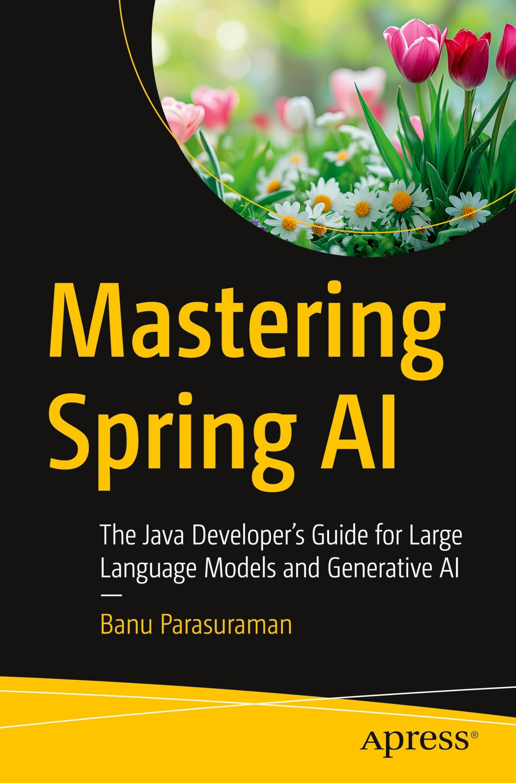 Apress Mastering Spring AI — The Java Developer’s Guide for Large Language Models and Generative AI