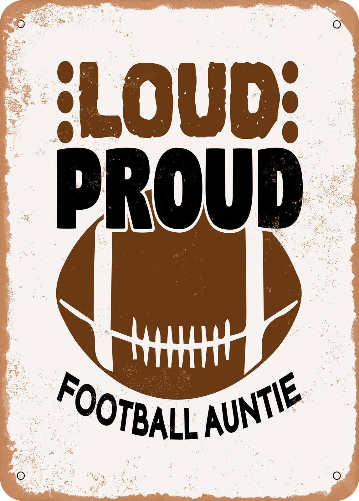 Miaomansenstore Metal Sign - Loud Proud Football Auntie - Vintage Rusty Look Home Decor