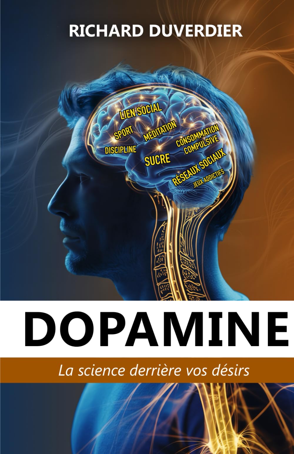 Dopamine: La science derrière vos désirs - Livre de motivation surcharge mentale