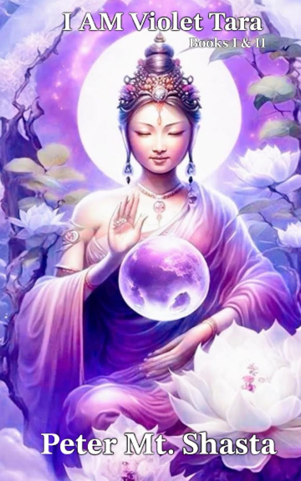 I AM Violet Tara, Books I & II (Ascended Master Instruction)