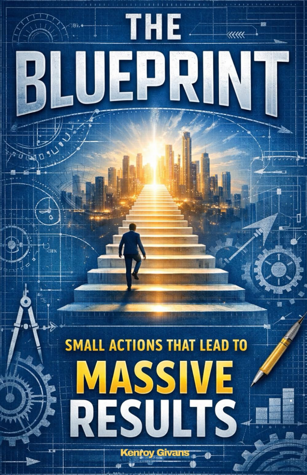 The Blueprint: Small Actions That Lead to Massive Results