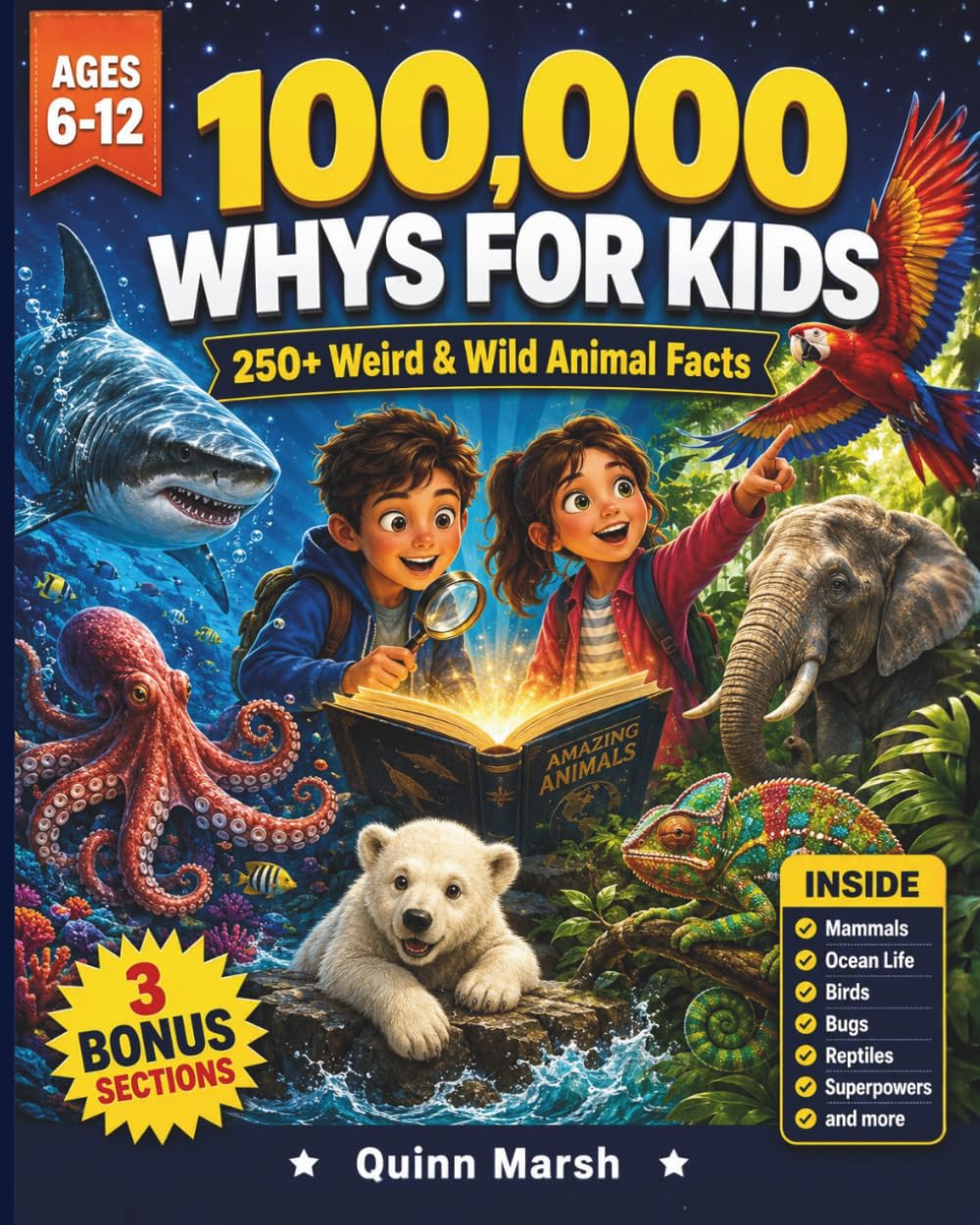 100,000 WHYS FOR KIDS: 250+ Weird and Wild Animal Facts for Curious Kids Ages 6-12 — Discover the Secrets of Nature's Most Extreme Creatures, From the ... to the Wildest Jungles (The Big Why Series)