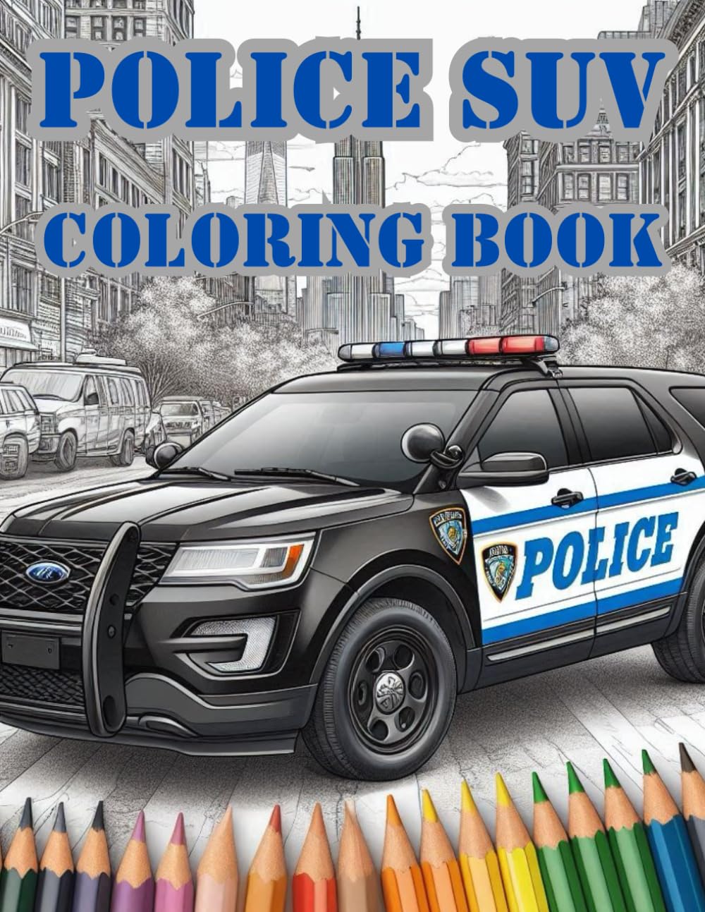 Police SUV Interceptor Utility Car Truck Cruiser Coloring Book For Kids Teens Adults 50+ Pages Cars Cop Vehicle