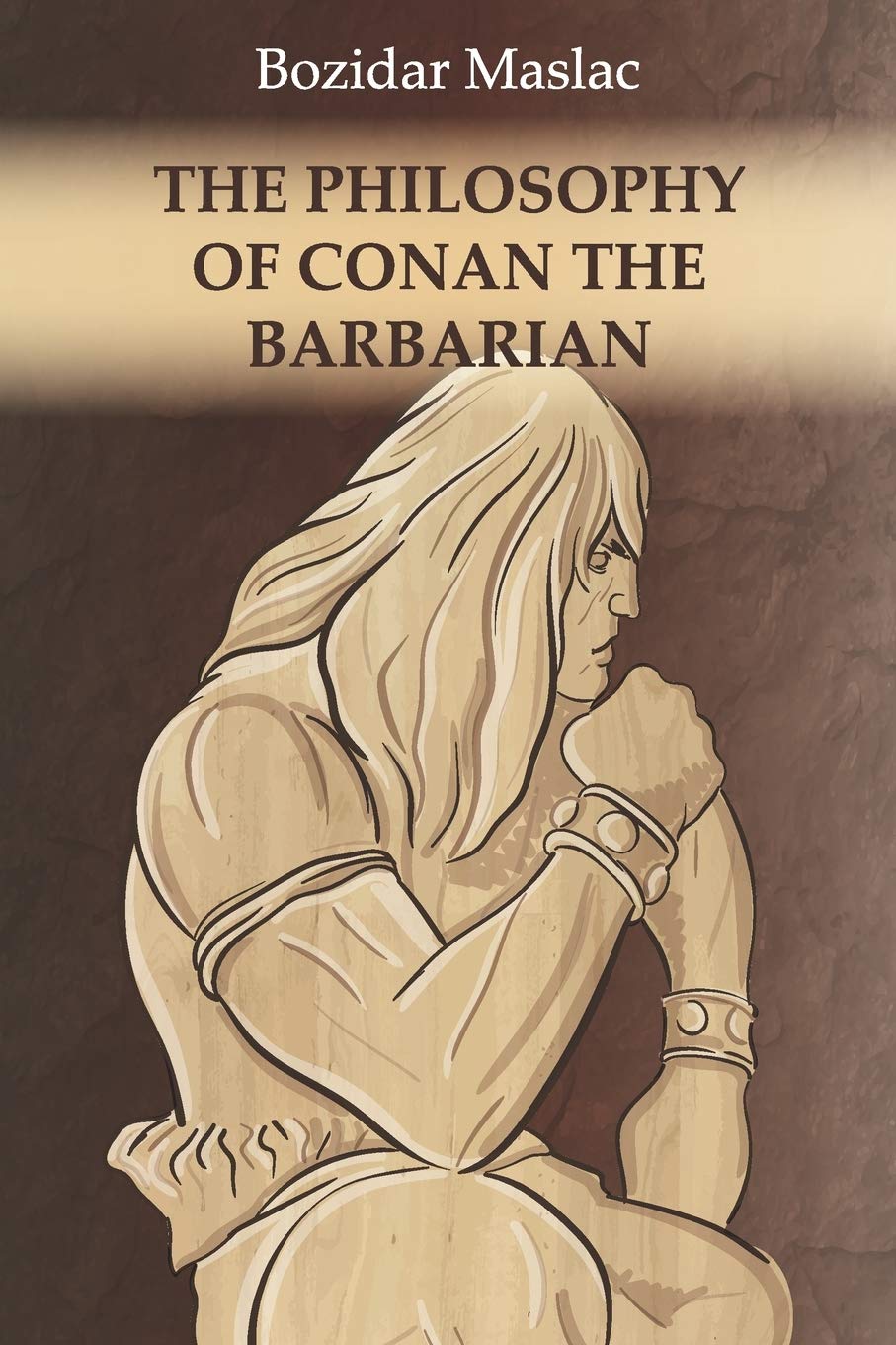 THE PHILOSOPHY OF CONAN THE BARBARIAN: And the theory of human sexuality as the cause of barbarian invasions