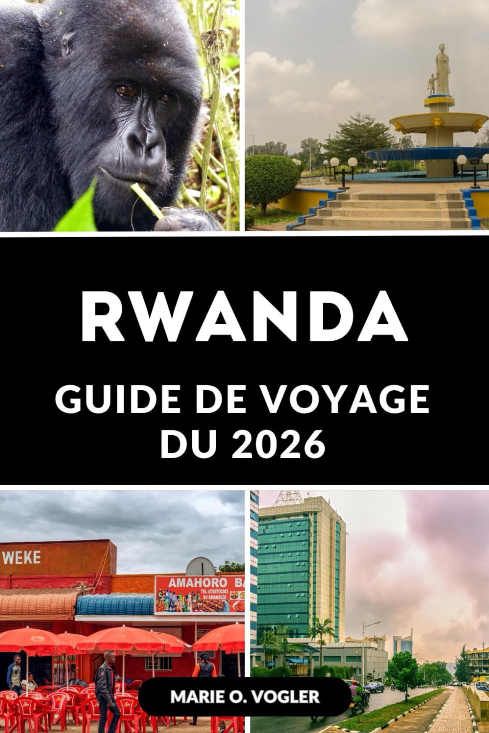 GUIDE DE VOYAGE DU RWANDA 2026: Votre guide complet du safari, de la culture et des merveilles naturelles