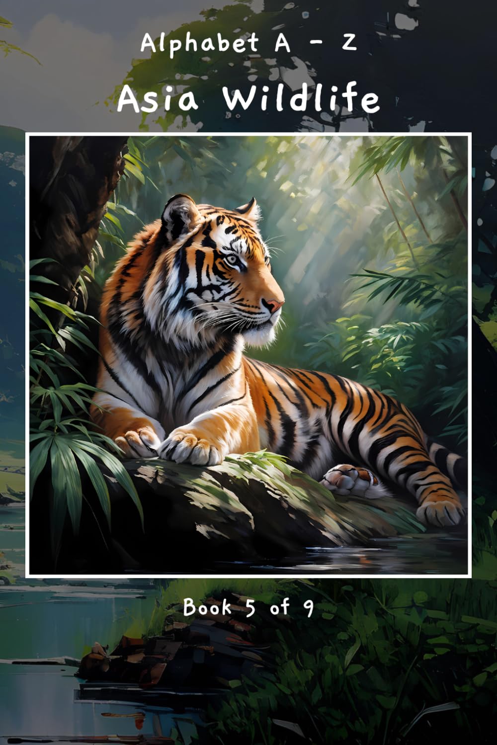 Alphabet A - Z Asia Wildlife Book 5 of 9 (A - Z Wildlife Series)