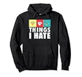 Funny Computer Programmer Gamer Meme Saying Things I Hate Pullover Hoodie