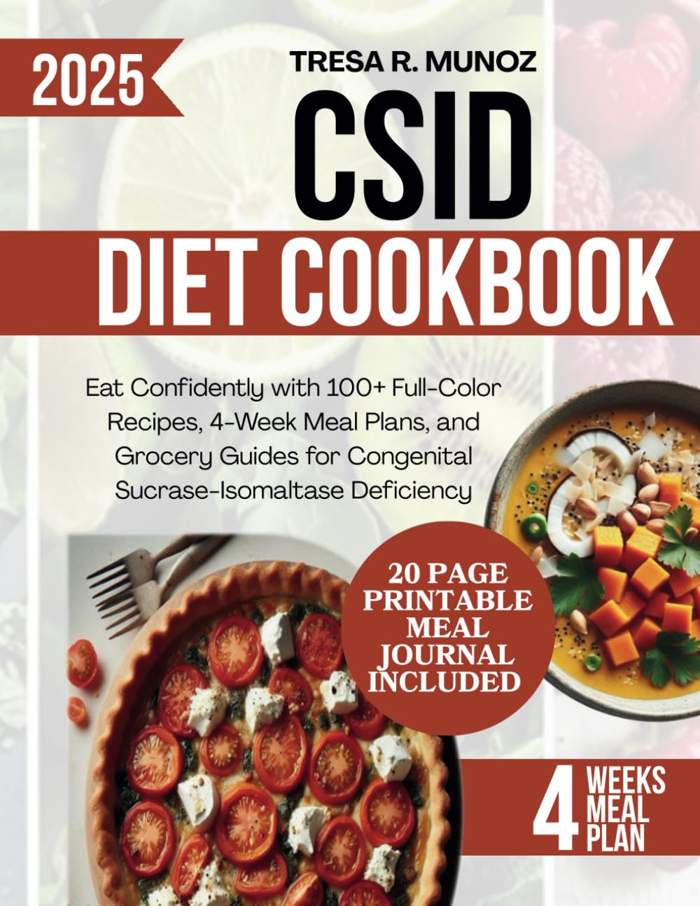 CSID DIET COOKBOOK: Eat Confidently with 100+ Full-Color Recipes, 4-Week Meal Plans, and Grocery Guides for Congenital Sucrase-Isomaltase Deficiency