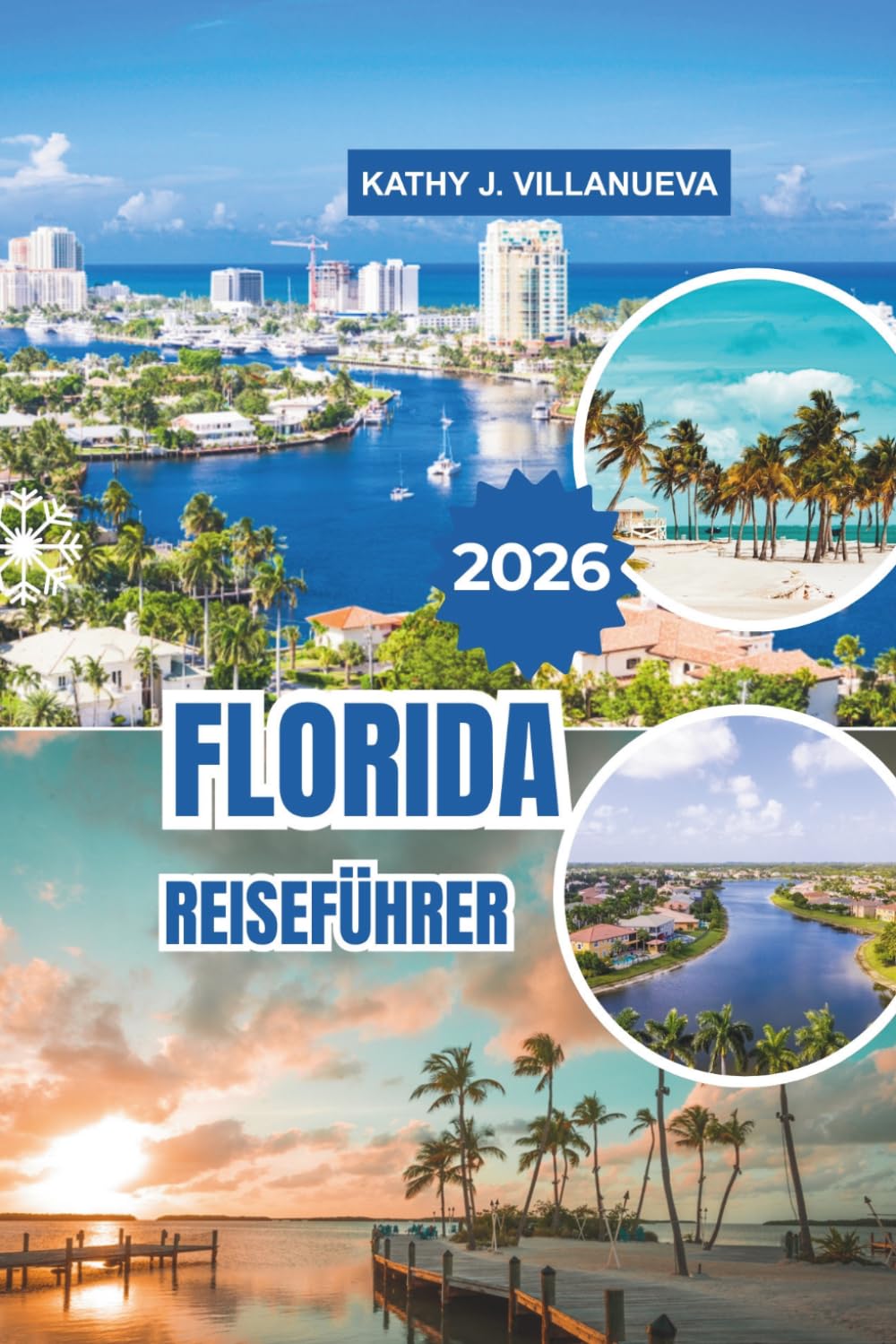 FLORIDA REISEFÜHRER 2026: Sonnenverwöhnte Strände, lebendige Kultur, ikonische Freizeitparks, historische Wahrzeichen, üppige Feuchtgebiete und unvergessliche Abenteuer im Sunshine State Nordamerikas