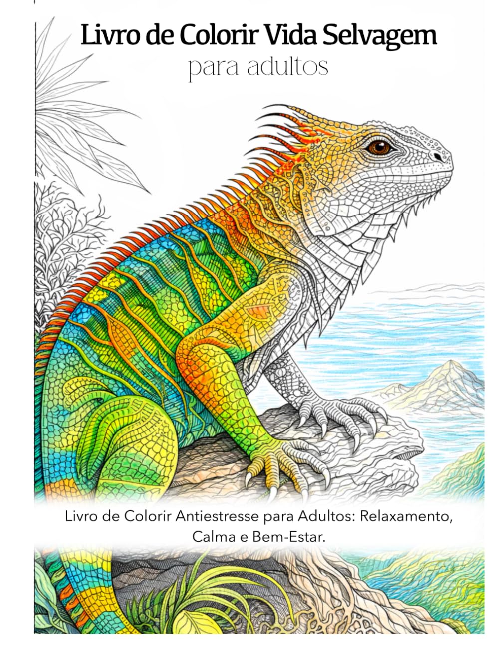Livro de Colorir Vida Selvagem para Adultos: Livro de Colorir Antiestresse para Adultos: Relaxamento, Calma e Bem-Estar.