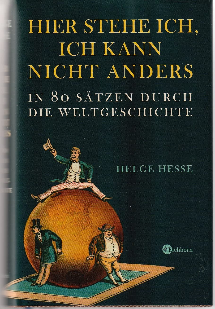 Hier stehe ich, ich kann nicht anders: In 80 Sätzen durch die