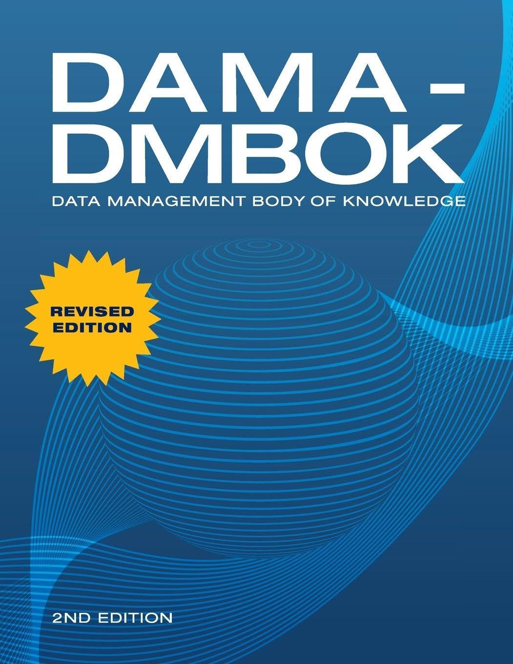 DAMA-DMBOK: Data Management Body of Knowledge: 2nd Edition Paperback – Illustrated, 1 July 2017