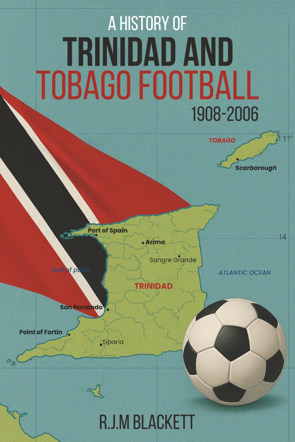 A History of Trinidad and Tobago Football 1908-2006