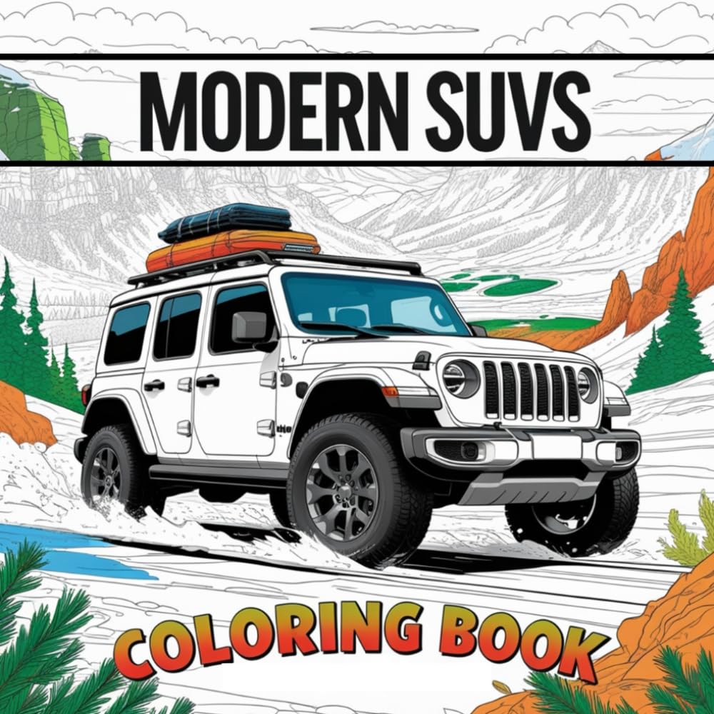Modern SUVs Coloring Book: Exciting and Easy-to-Color Illustrations of Popular and New SUVs in Action Scenes for Kids, Teens, and Car Enthusiasts (vehicles coloring books)