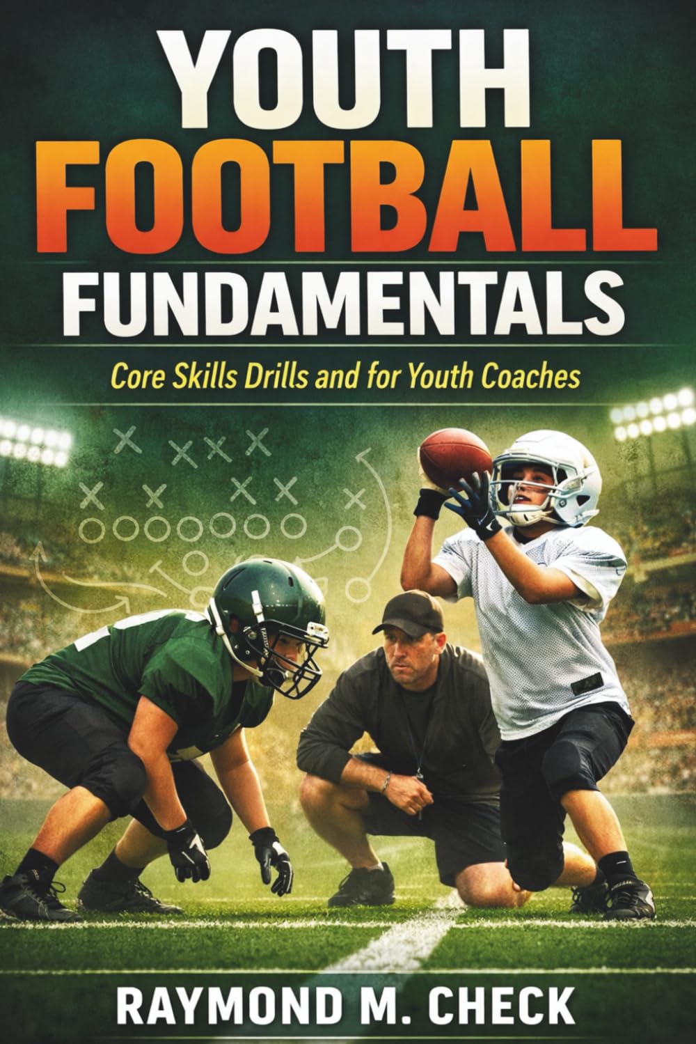 Youth Football Fundamentals: Core skills drills and for youth coaches