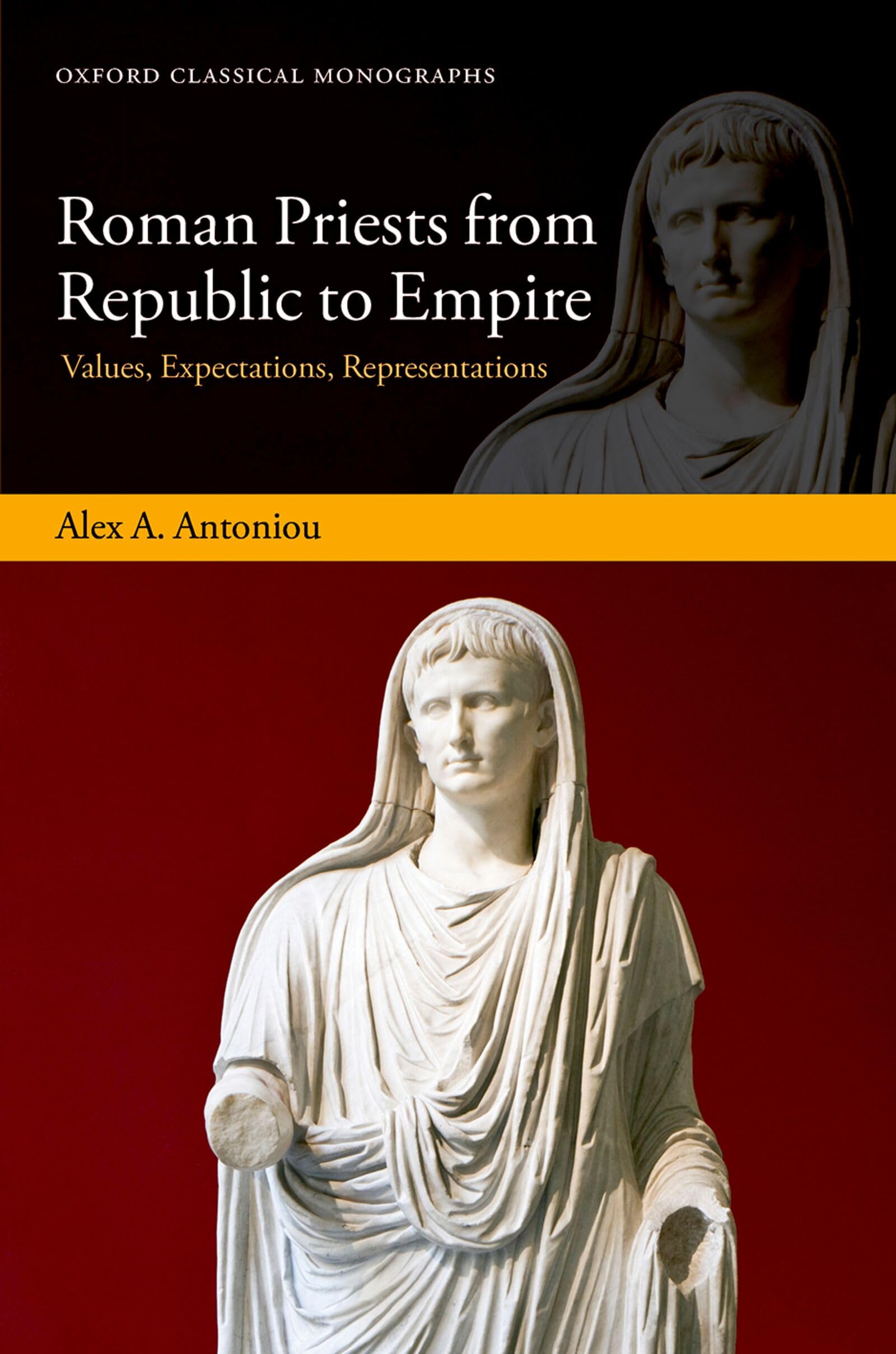 Roman Priests from Republic to Empire: Values, Expectations, Representations (Oxford Classical Monographs) (English Edition)