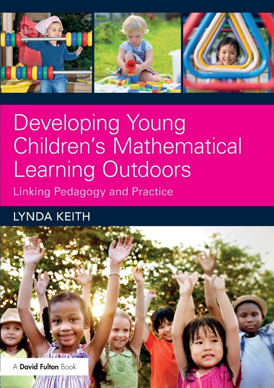 Developing Young Children’s Mathematical Learning Outdoors: Linking Pedagogy and Practice