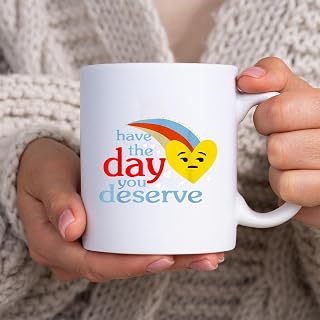 Have The Day You Deserve BlackMug, Tea Mug, Tea Cup, Coffee Cup