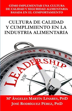 Cultura de Calidad y Cumplimiento en la Industria Alimentaria: Cómo implementar una cultura de calidad y seguridad alimentaria basada en el comportamiento