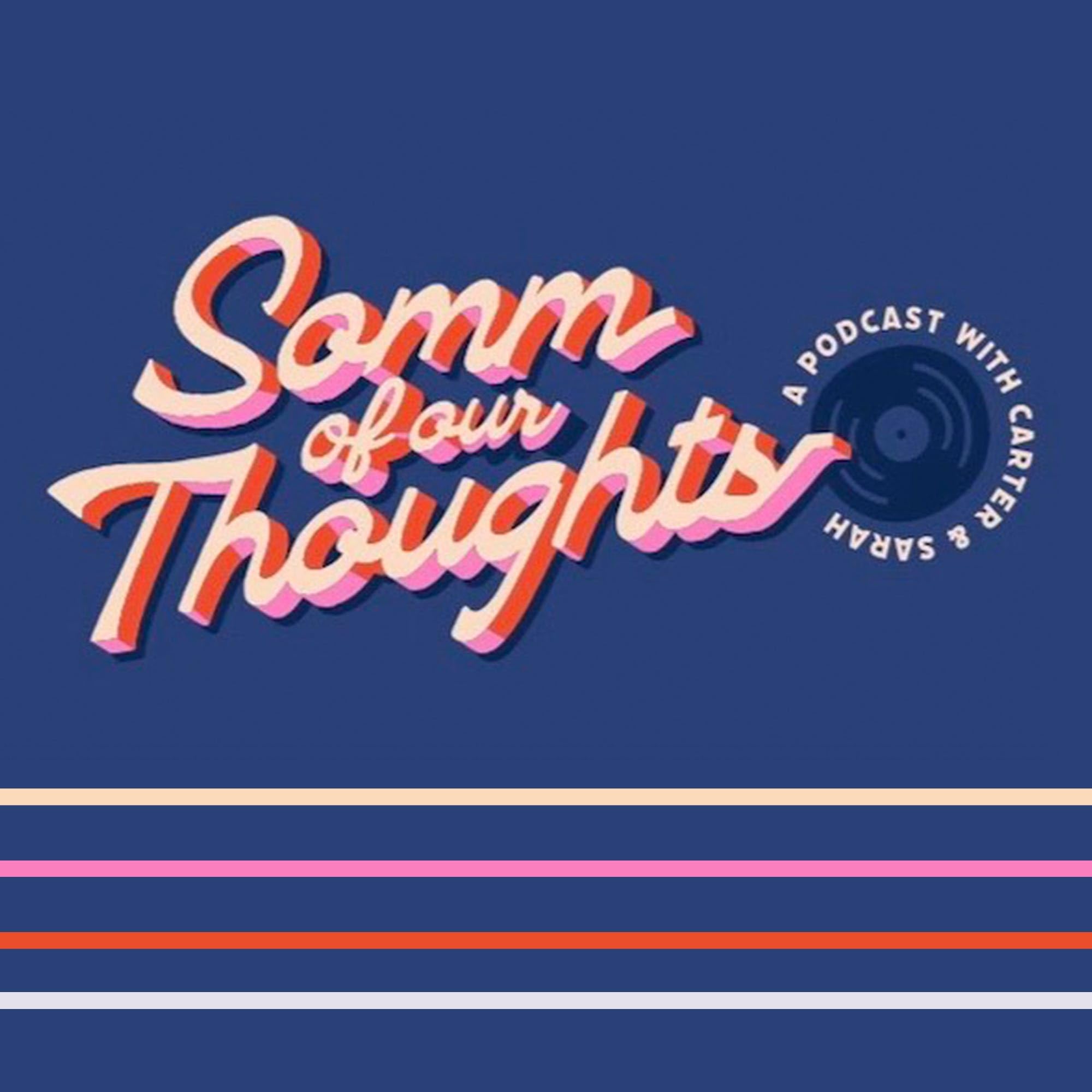 Somm Of Our Thoughts : A Wine, Food, Music, and Friends Podcast