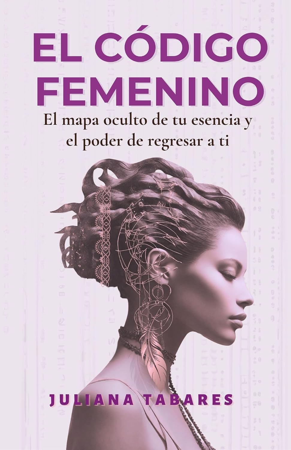 El Código Femenino: El mapa oculto de tu esencia y el poder de regresar a ti (Spanish Edition)      Kindle Edition