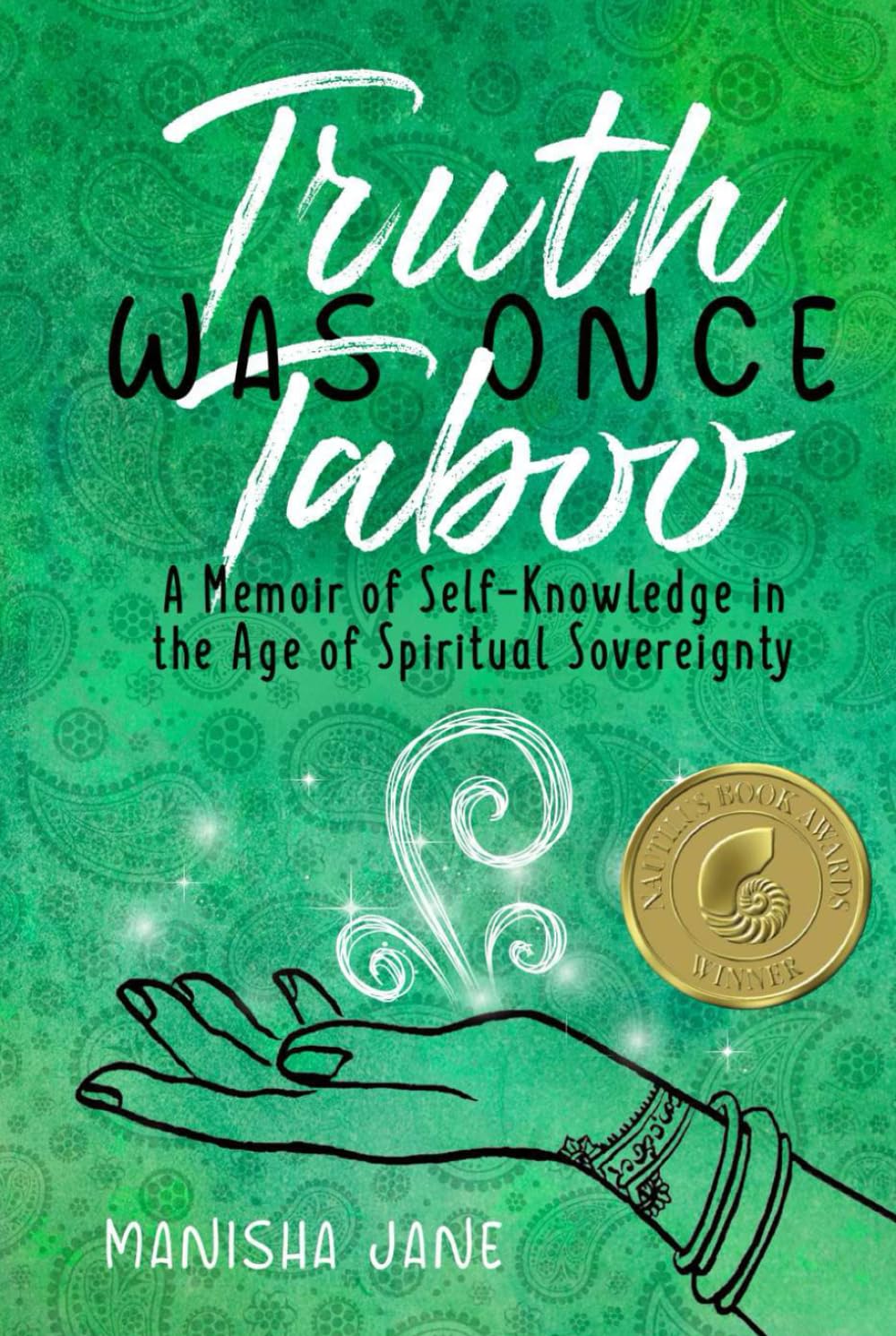 TRUTH WAS ONCE TABOO: A Memoir of Self-Knowledge in the Age of Spiritual Sovereignty