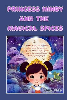 Jade Mindy Princess Mindy And The Magical Spices: Inspiring Tales of Kindness and Compassion