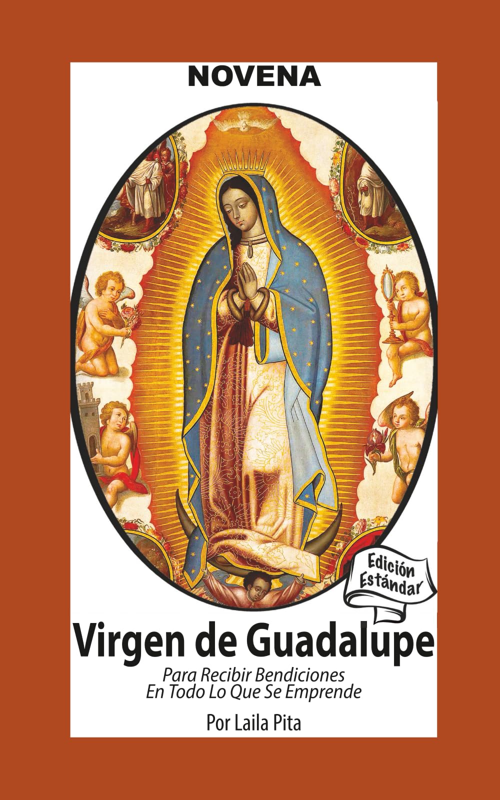 Novena De Virgen De Guadalupe Para Recibir Bendiciones en Todo lo que se Emprende (Corazon Renovado Edición Estándar)