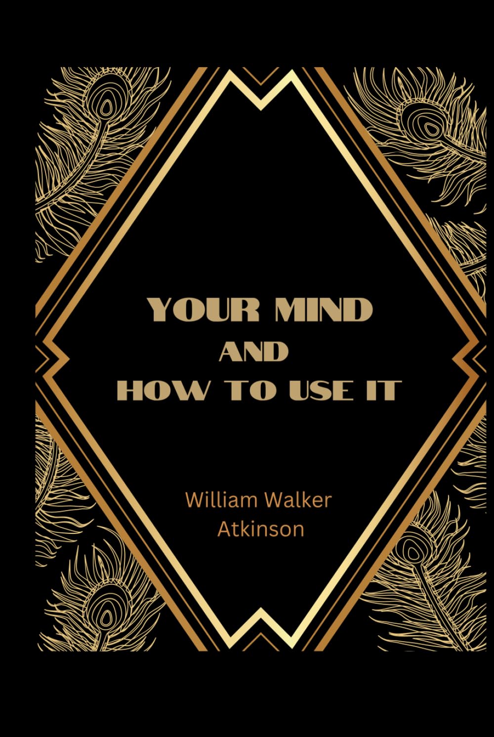 Your Mind and How to Use It: A Manual of Practical Psychology
