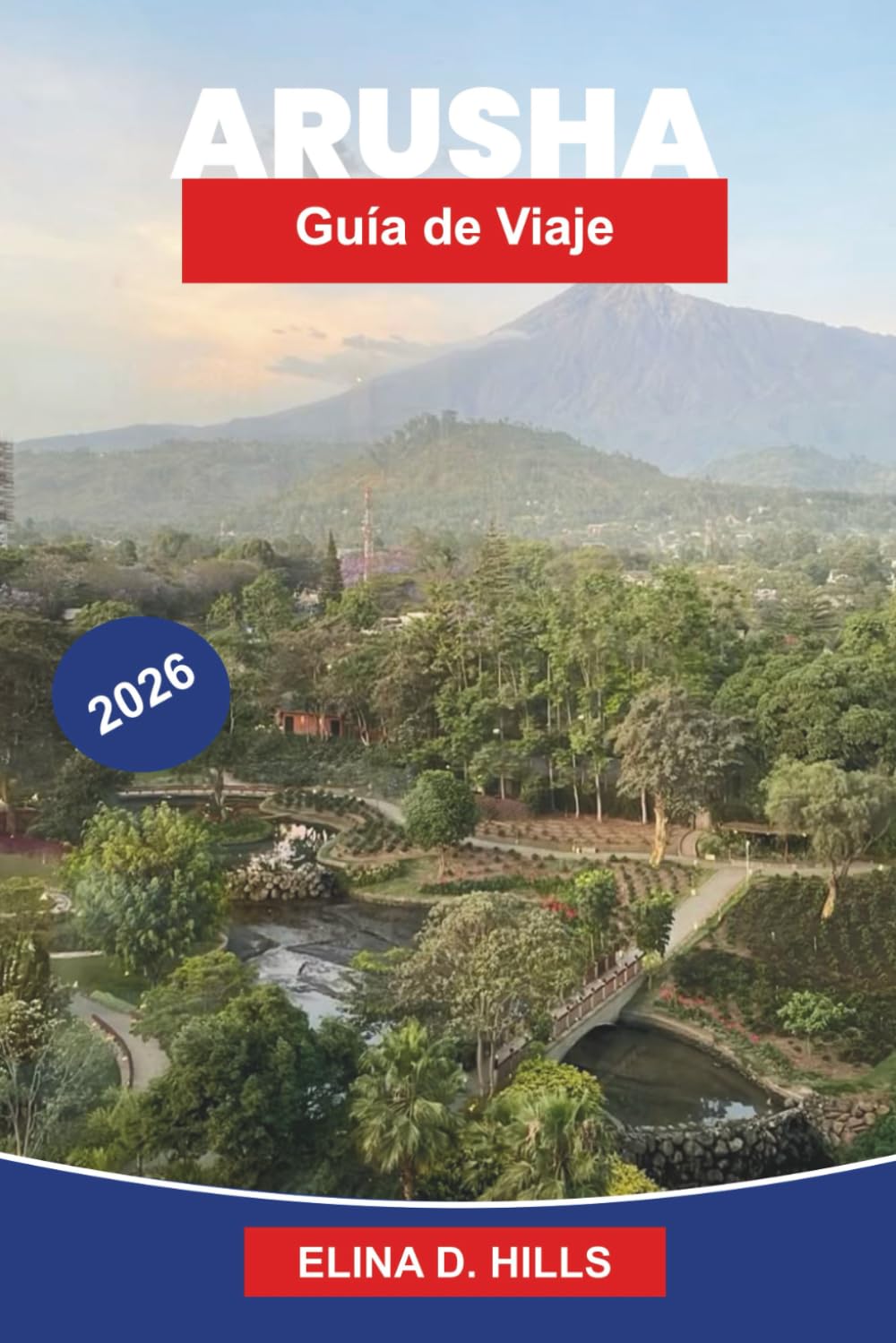 ARUSHA Guía de viaje 2026: Explora aventuras de safari, el Monte Meru, mercados locales, experiencias culturales y consejos prácticos para tu viaje a Tanzania