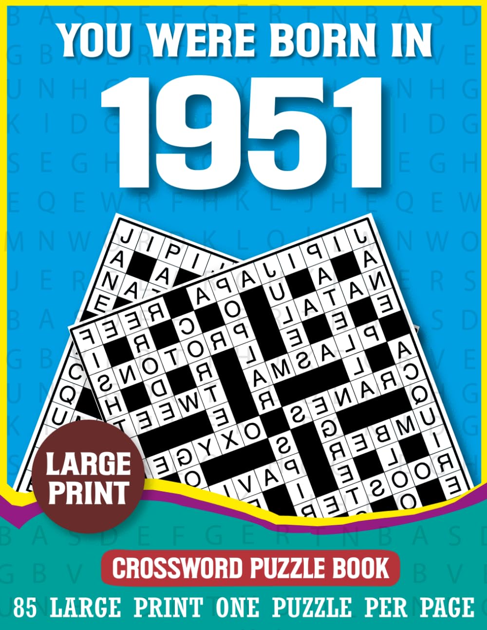 You Were Born In 1951: Crossword Puzzle Book: Relaxing Puzzle Fun for Seniors Born in 1951 (Crossword For Adults)