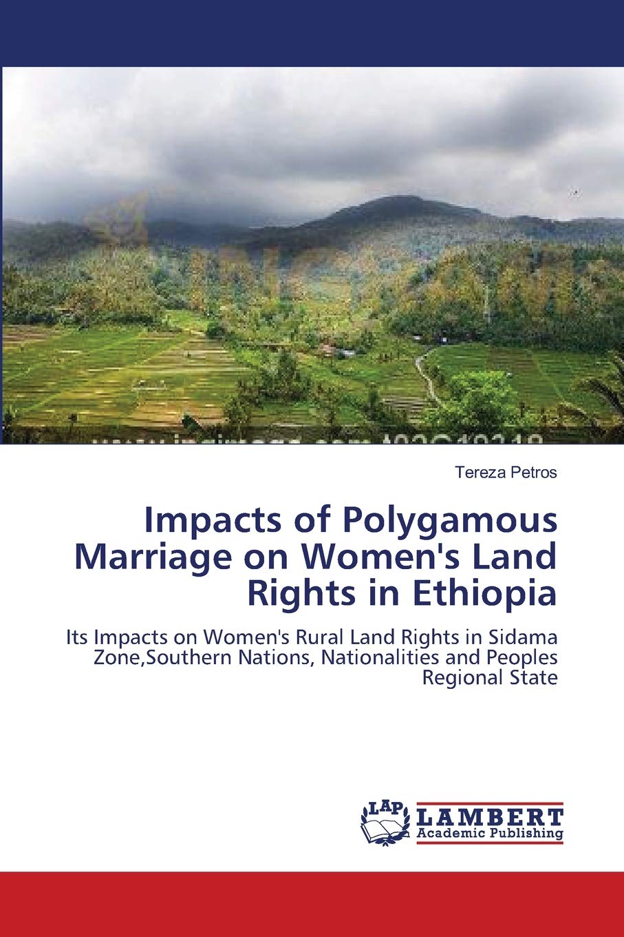Impacts of Polygamous Marriage on Women's Land Rights in Ethiopia: Its Impacts on Women's Rural Land Rights in Sidama Zone,Southern Nations, Nationalities and Peoples Regional State