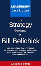 Strategy Concepts of Bill Belichick: A Leadership Case Study of the New England Patriots Head Coach