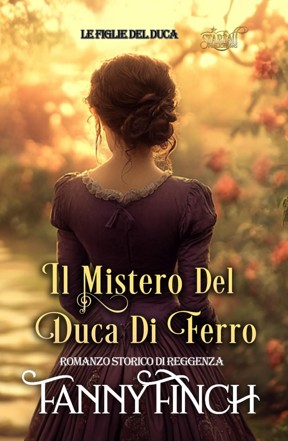 Il Mistero Del Duca Di Ferro: Romanzo Storico Di Reggenza (Le Figlie del Duca)
