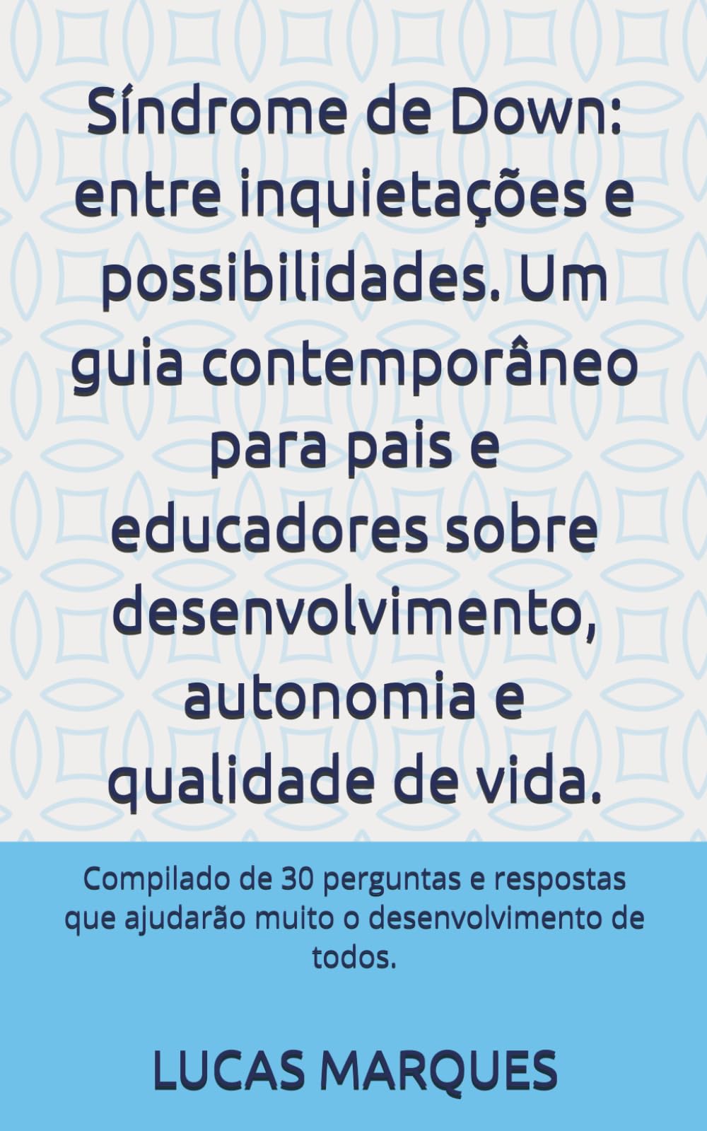 Síndrome de Down: entre inquietações e possibilidades. Um guia contemporâneo para pais e educadores sobre desenvolvimento, autonomia e qualidade de ... ajudarão muito o desenvolvimento de todos.