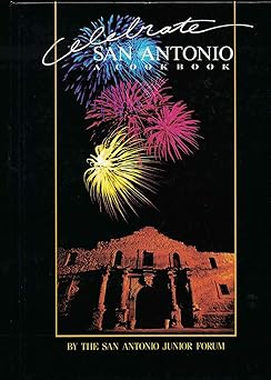 Celebrate San Antonio: A Cookbook