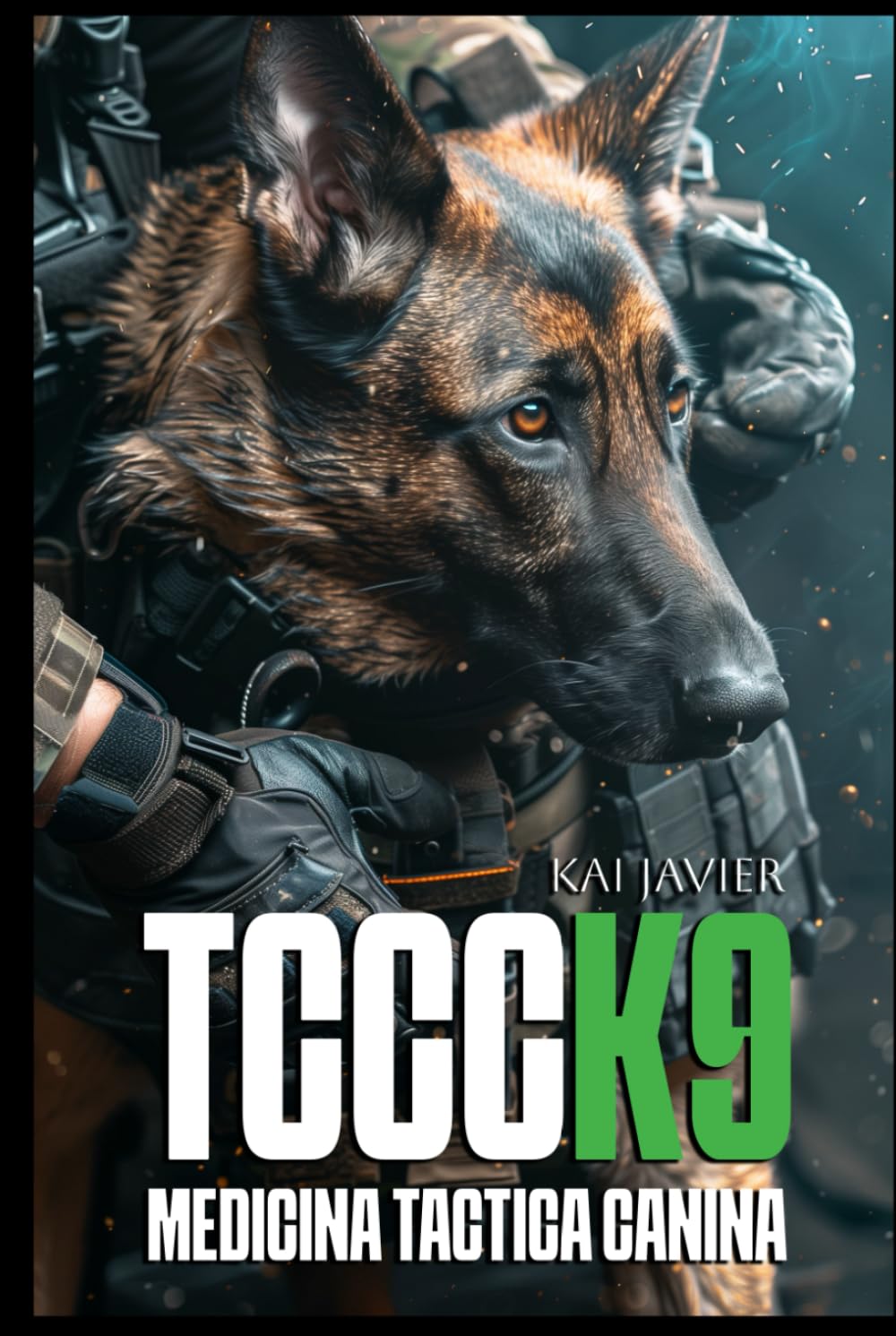TCCC K9: Medicina Táctica Canina · Manual Operativo de Tactical Combat Casualty Care para Perros de Trabajo