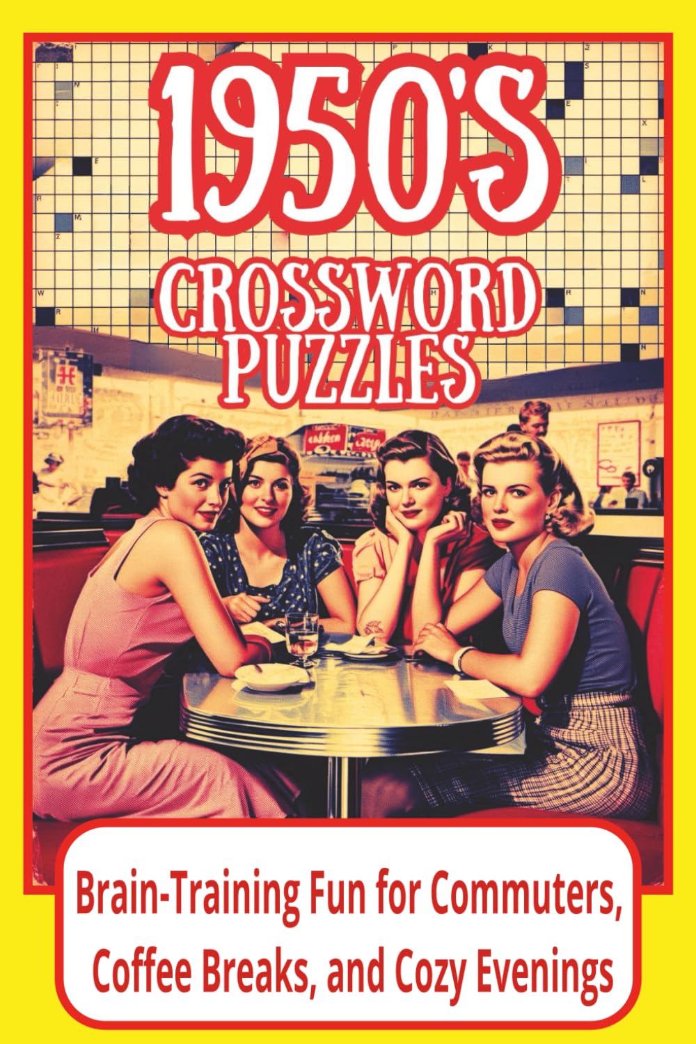 1950s Crossword Puzzles: 60 Nostalgic Puzzles About 1950s music, movies, fashion, pop cultur, sports and history from the era of Elvis and Marilyn ... and History Lovers (6x9 inches, 120 Pages)