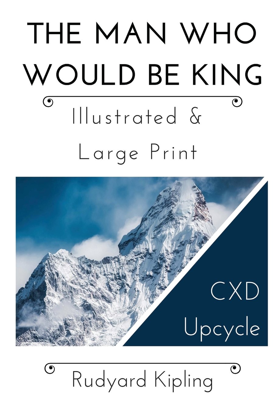The Man Who Would Be King - Illustrated & Large Print: CXD Upcycle Classics: Volume 1
