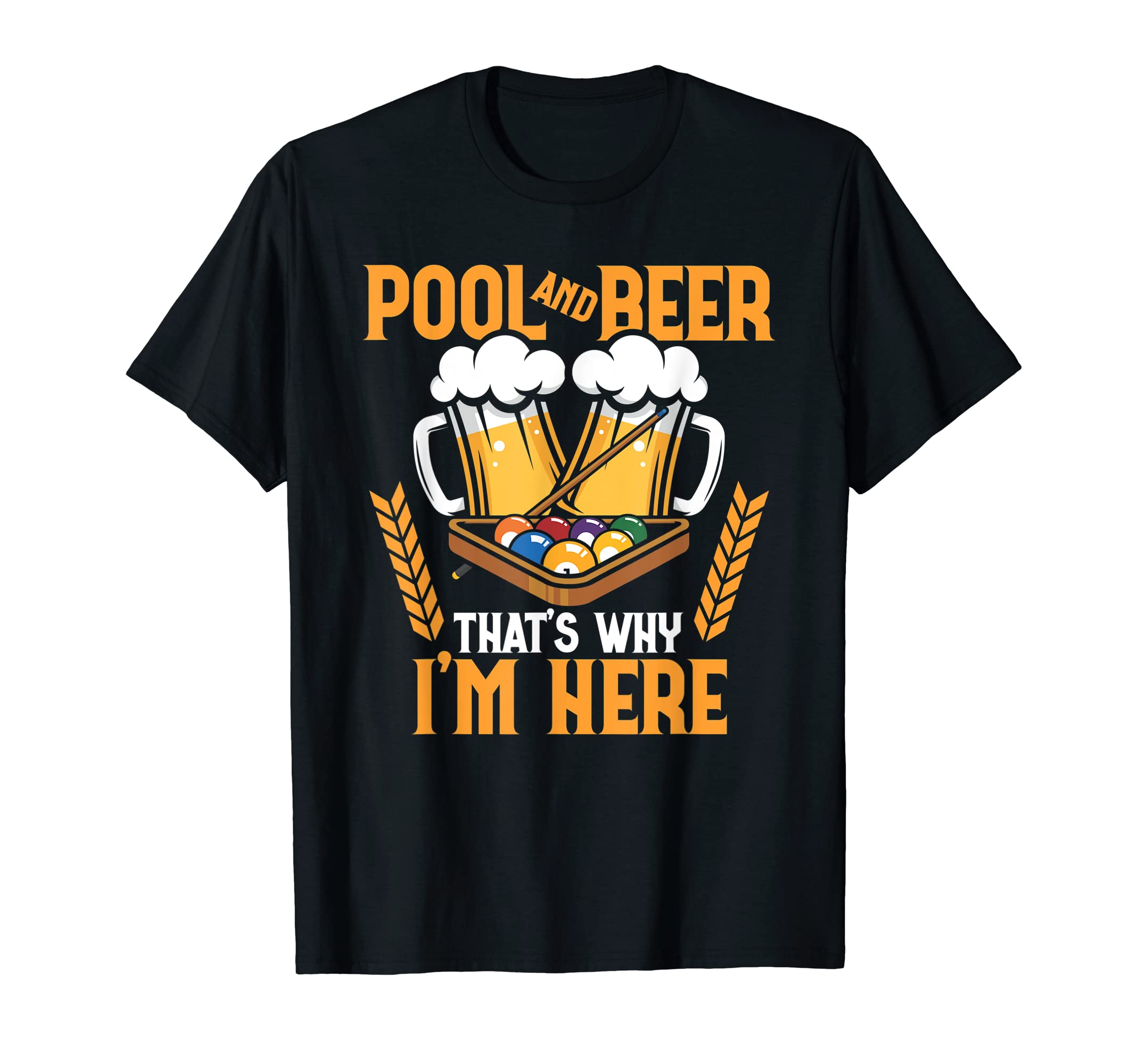 Pool And Beer That's Why I'm Here Funny Billiard Lover T-ShirtOEKO-TEX STANDARD 100