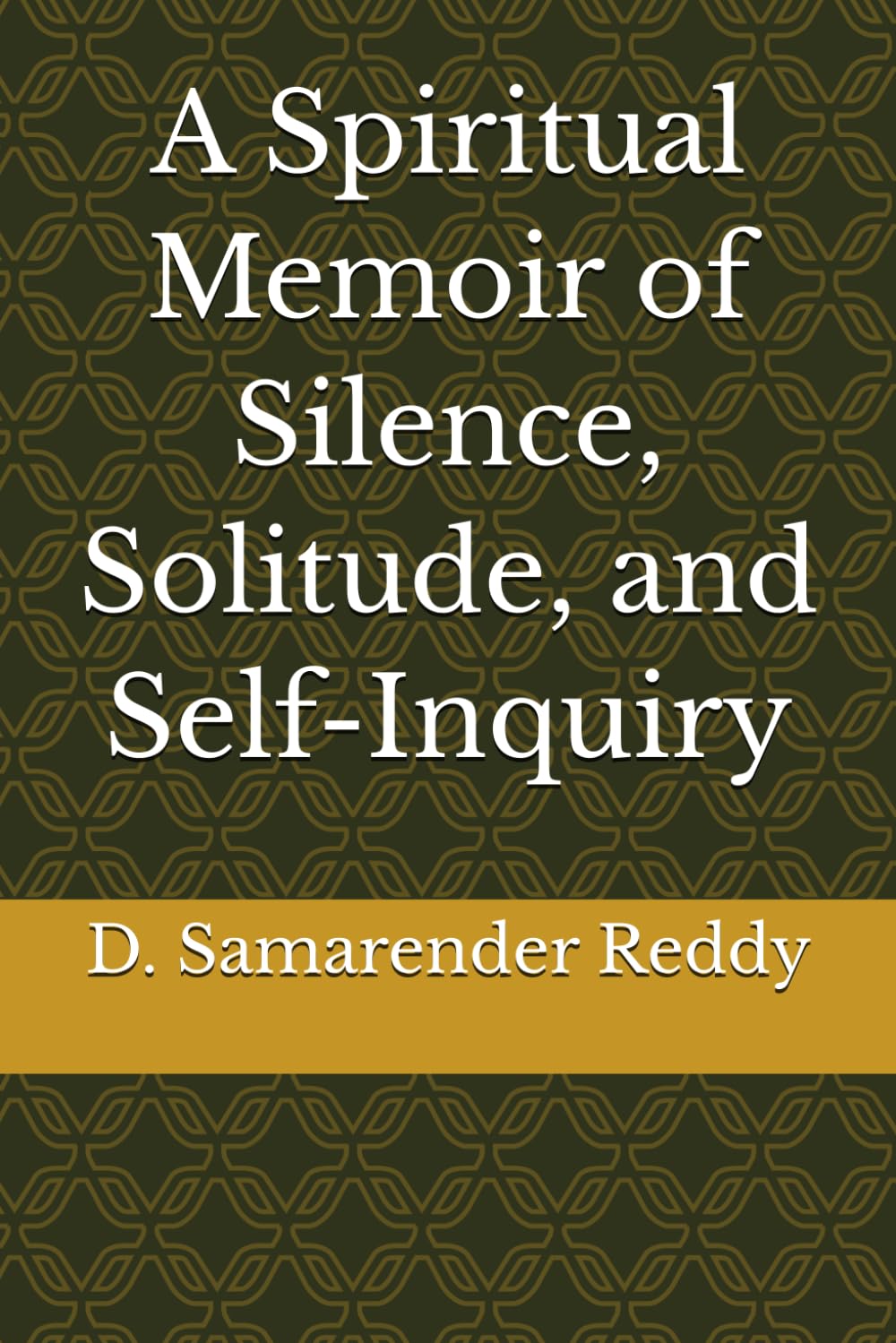 A Spiritual Memoir of Silence, Solitude, and Self-Inquiry