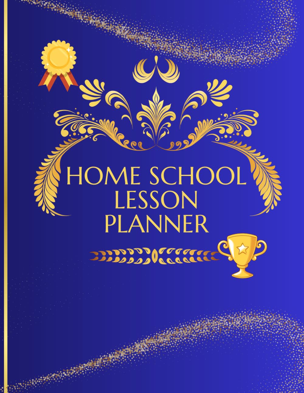 Home School Lesson Planner 2026-2027: Daily, Weekly & Monthly Organizer for Kids, Homeschooling Schedule, Lesson Planner, Grade Tracker, and Activity ... Grades, Perfect for Parents & Teachers