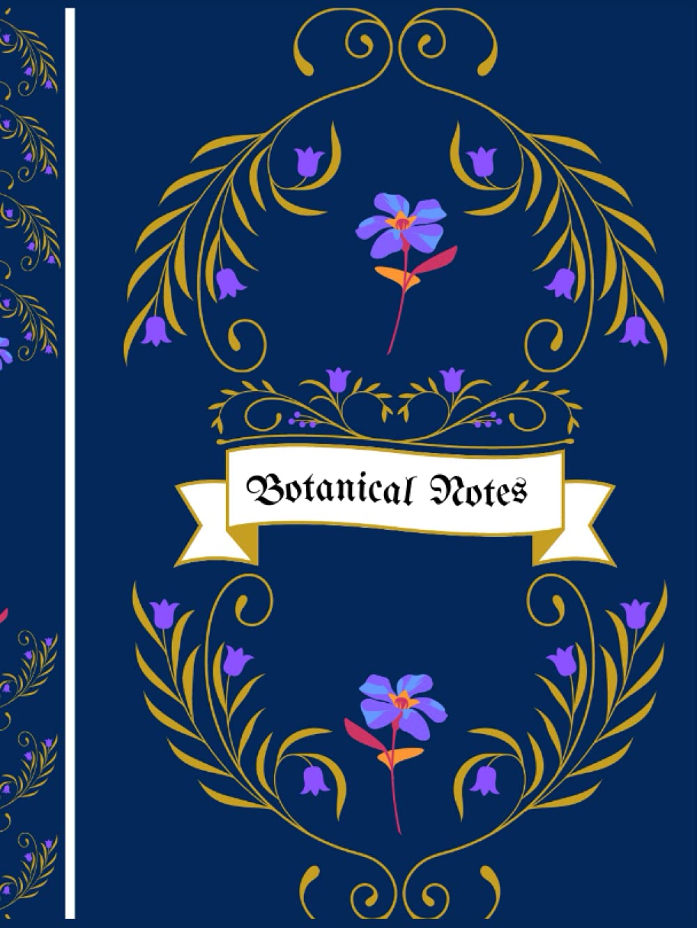 Botanical Notes: Decorative Botanical Notes, 100 pages, ideal notebook/drawing book for botanists.