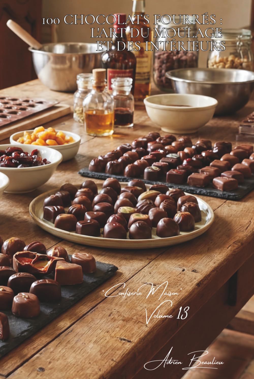 100 chocolats fourrés : l'art du moulage et des intérieurs: Liqueurs, ganaches, techniques avancées accessibles (SÉRIE CHOCOLAT (18 livres) - Sous-série "Confiserie Maison" (5 livres))