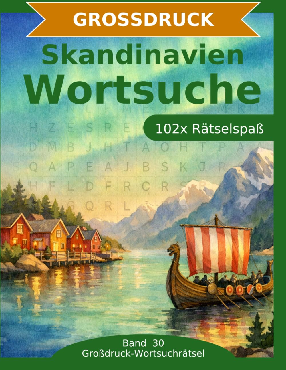Skandinavien — Wortsuche in Großdruck: 102 Wortsuchrätsel mit extra großer Schrift | Gehirnjogging Skandinavien | Geschenkidee für Oma & Opa