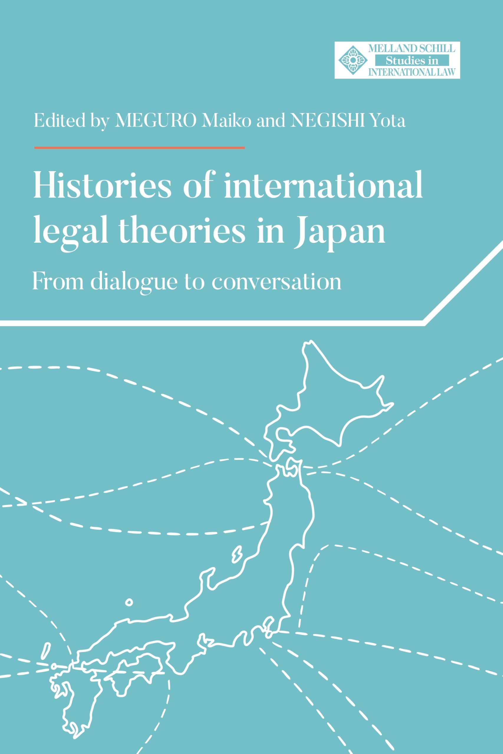 Histories of international legal theories in Japan: From dialogue to conversation (Melland Schill Perspectives on International Law)