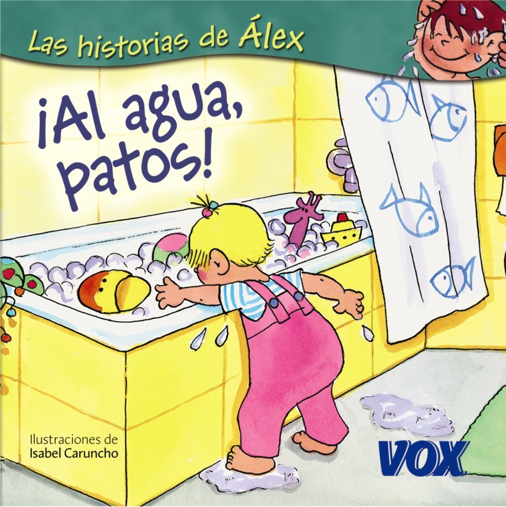 ¡Al agua, patos! (Las historias de Alex/ Alex's Stories) (Spanish Edition)      Hardcover – April 6, 2009
