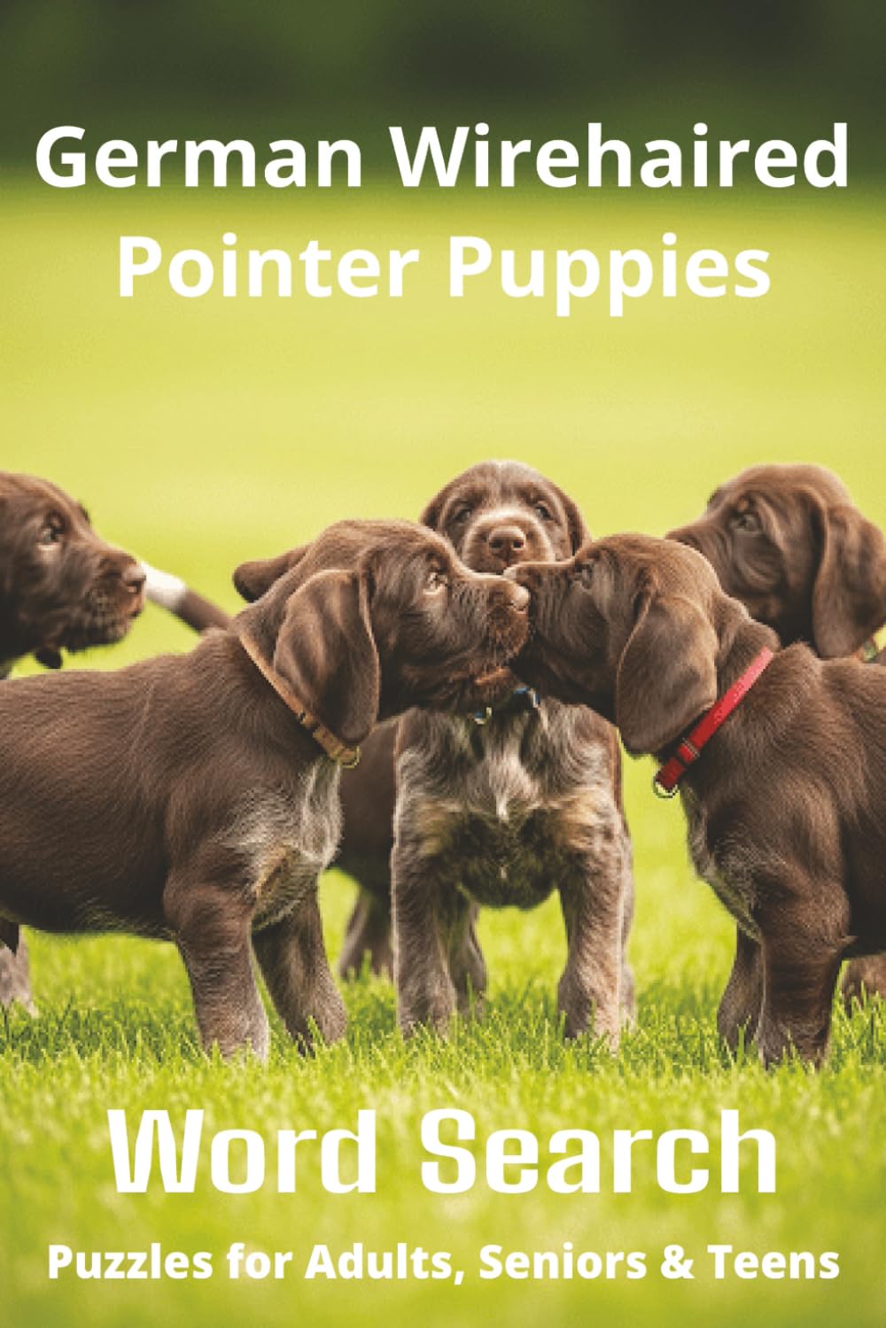 Words About German Wirehaired Pointer Puppies Word Search Puzzles: Easy-to-Read Word Searches About erman Wirehaired Pointer Puppies – Loyal ... Gift for Pet Lovers, Vacations, and Relaxing