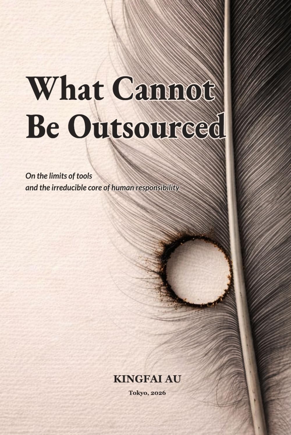 What Cannot Be Outsourced: On the limits of tools and the irreducible core of human responsibility (The Responsibility Boundary)